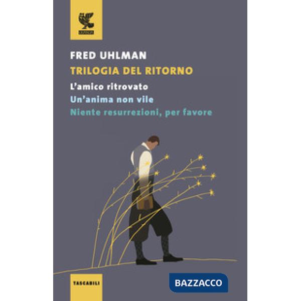 Trilogia del ritorno: L'amico ritrovato-Un'anima non vile-Niente resurrezioni, per favore