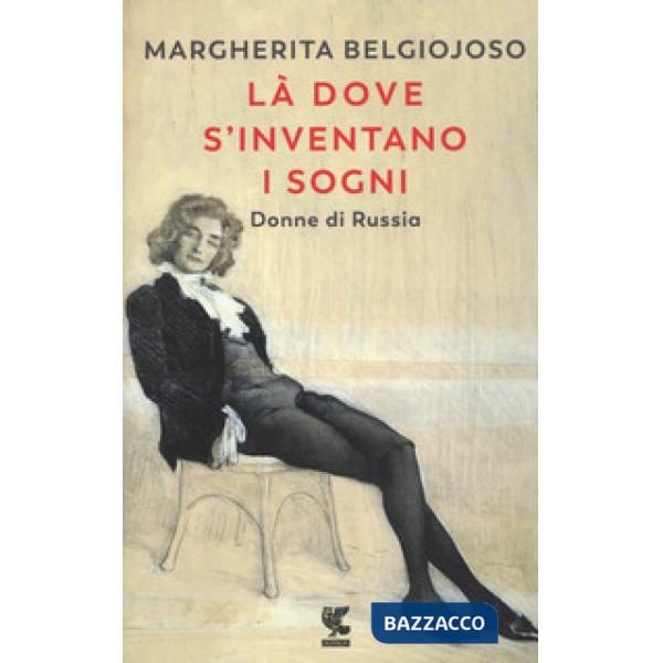 Là dove s'inventano i sogni. Donne di Russia