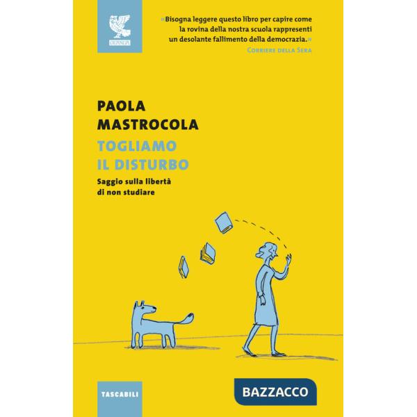 Togliamo il disturbo. Saggio sulla libertà di non studiare