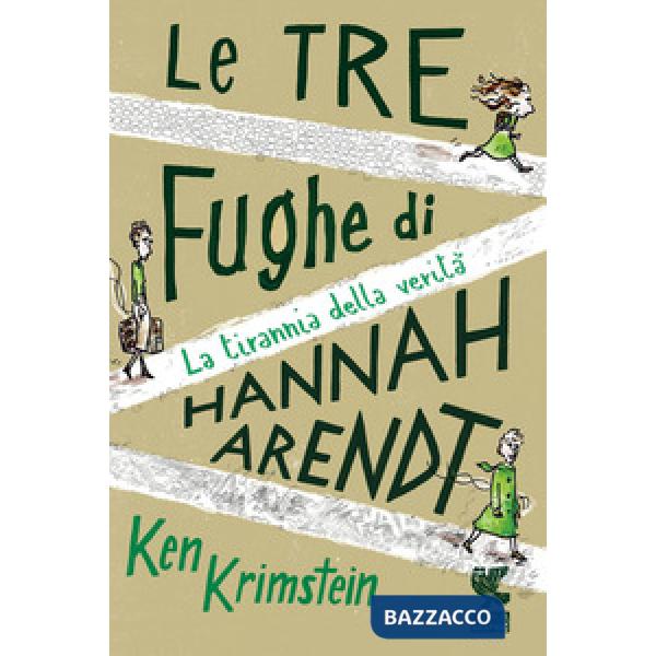 Tre fughe di Hannah Arendt. La tirannia della verità (Le)