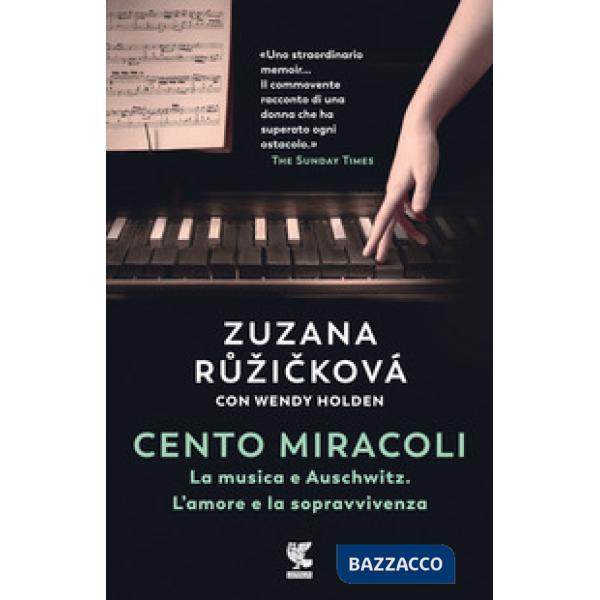 Cento miracoli. La musica e Auschwitz. L'amore e la sopravvivenza