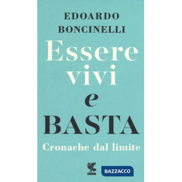 Essere vivi e basta. Cronache dal limite