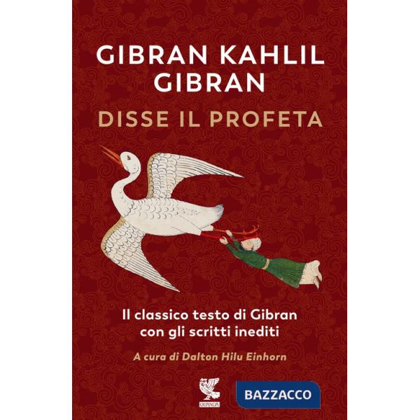 Disse il profeta. Il classico testo di Gibran con scritti inediti