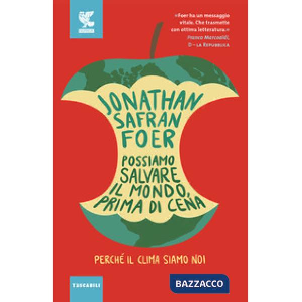 Possiamo salvare il mondo, prima di cena. Perché il clima siamo noi