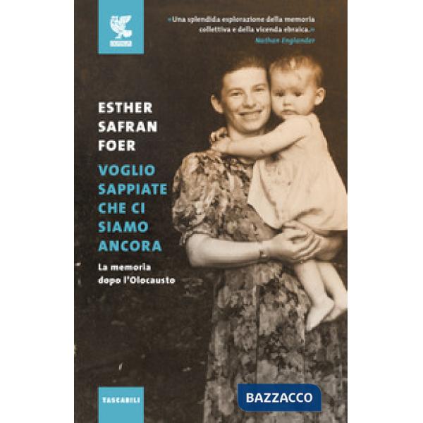 Voglio sappiate che ci siamo ancora. La memoria dopo l'Olocausto