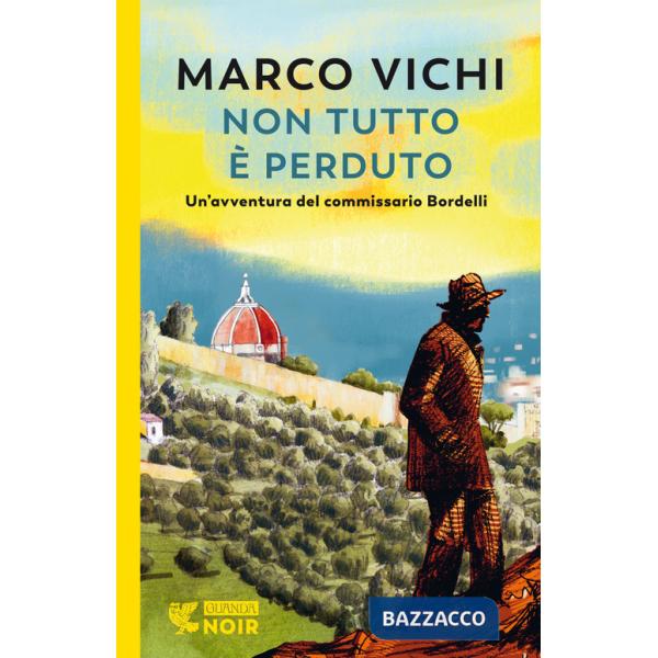 Non tutto è perduto. Un'avventura del commissario Bordelli
