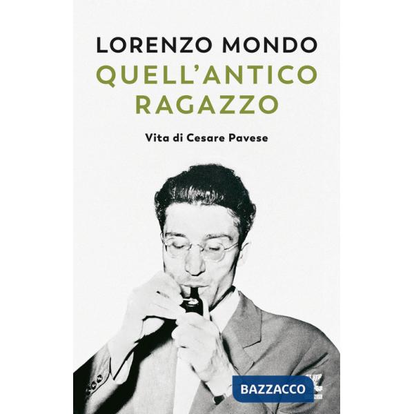Quell'antico ragazzo. Vita di Cesare Pavese