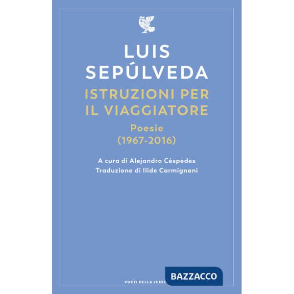 Istruzioni per il viaggiatore. Poesie (1967-2016)