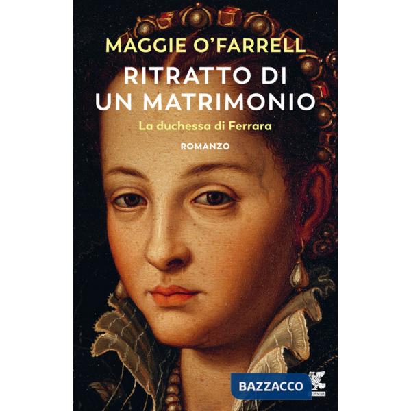 Ritratto di un matrimonio. La duchessa di Ferrara