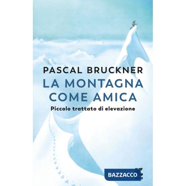 Montagna come amica. Piccolo trattato di elevazione (La)