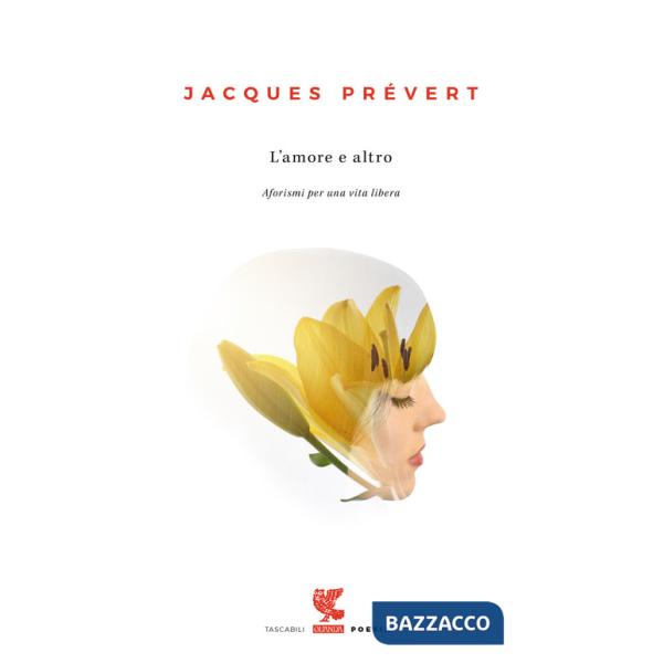 Amore e altro. Aforismi per una vita libera (L')