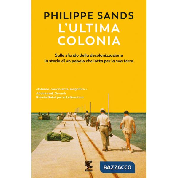 Ultima colonia. Sullo sfondo della decolonizzazione la storia di un popolo che lotta per la sua terra (L')