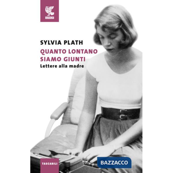 Quanto lontano siamo giunti. Lettere alla madre