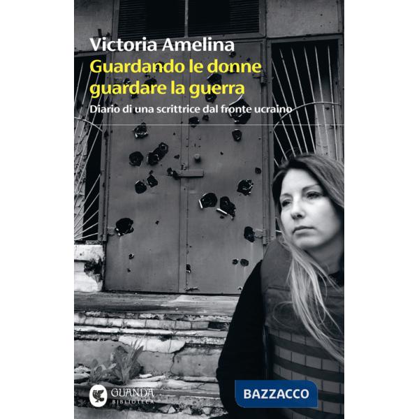 Guardando le donne guardare la guerra. Diario di una scrittrice dal fronte ucraino