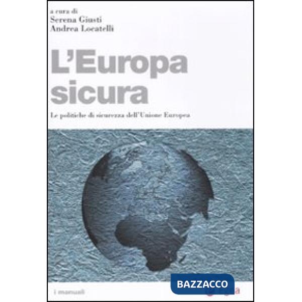 Europa sicura. Le politiche di sicurezza dell'Unione Europea (L')