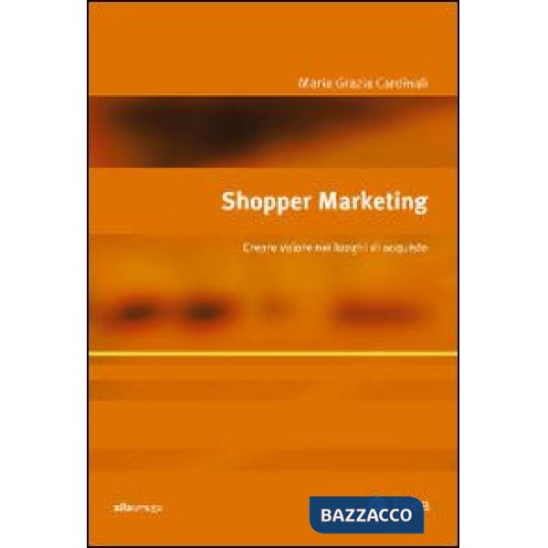 Shopper marketing. Creare valore nei luoghi di acquisto