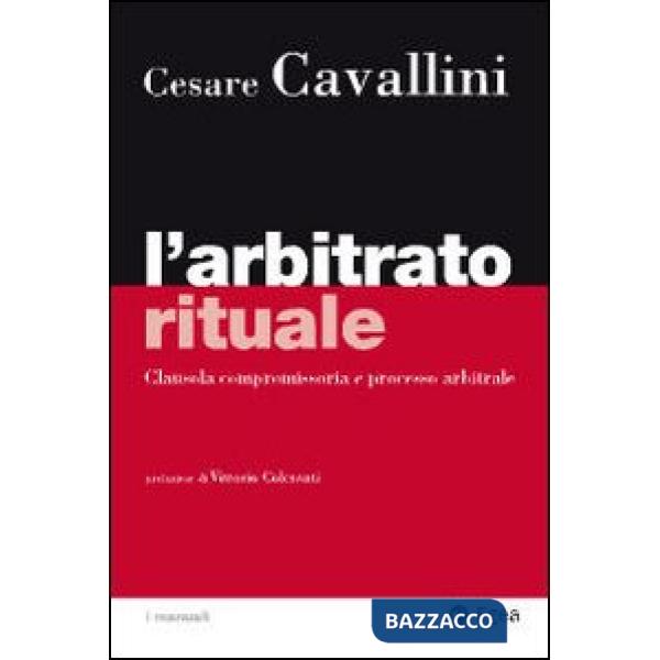 Arbitrato rituale. Clausola compromissoria e processo arbitrale (L')
