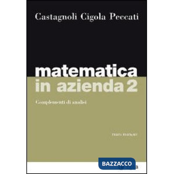 Matematica in azienda. Vol. 2: Complementi di analisi.