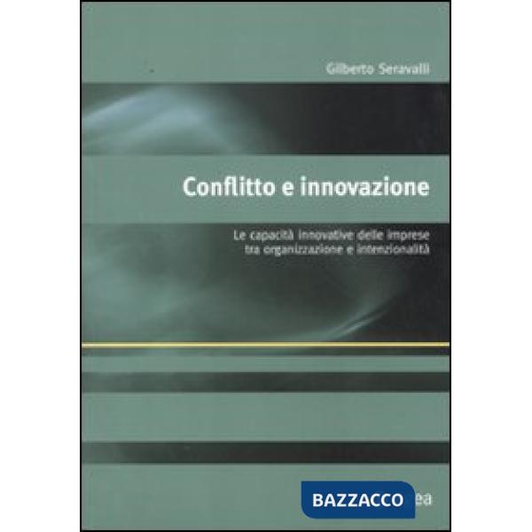 Conflitto e innovazione. Le capacità innovative delle imprese tra organizzazione e intenzionalità