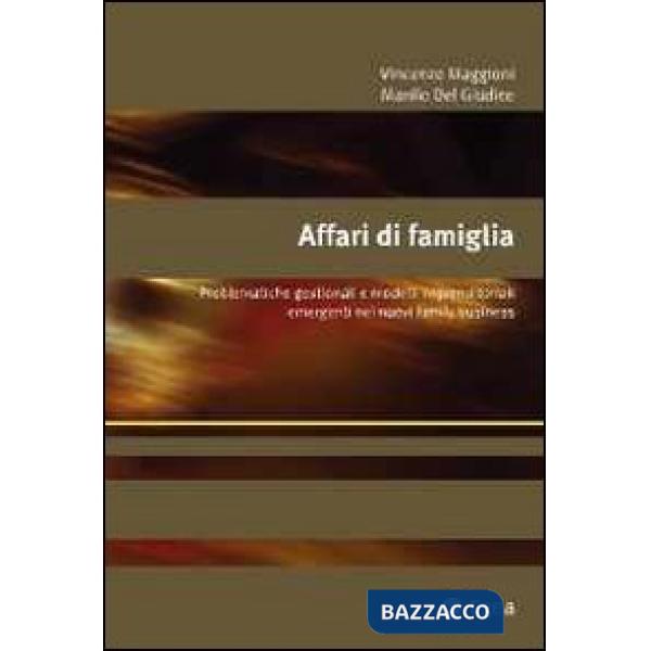 Affari di famiglia. Problematiche gestionali e modelli imprenditoriali emergenti