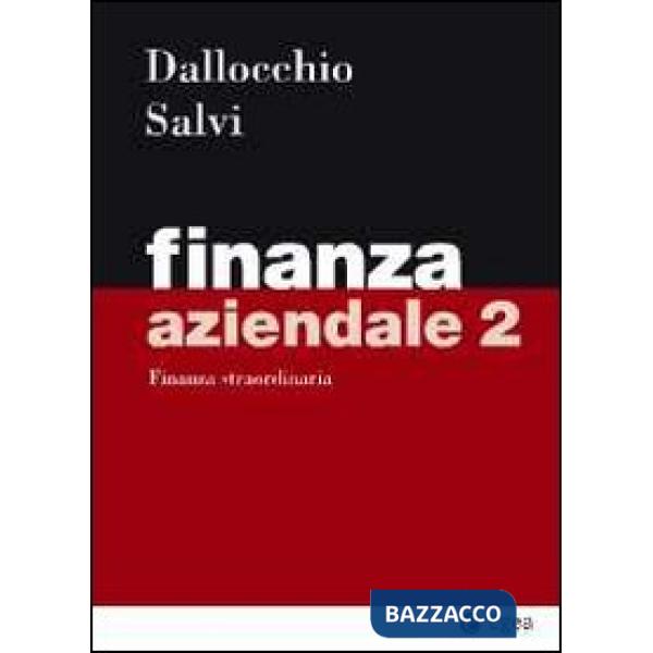 Finanza aziendale. Vol. 2: Finanza straordinaria.