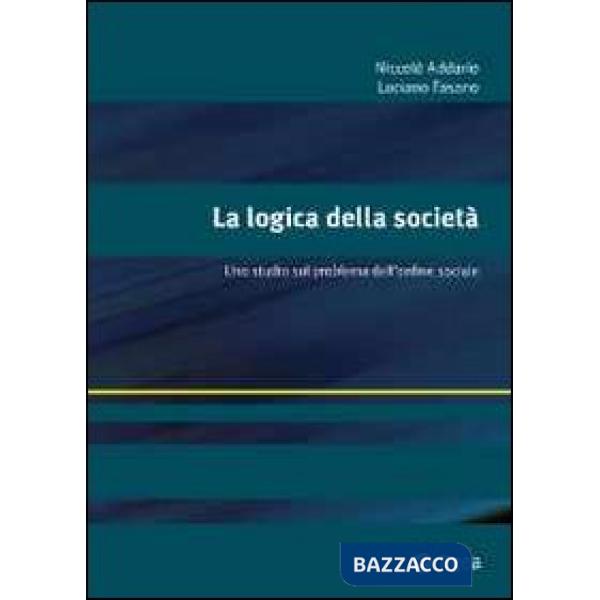 Logica della società. Uno studio sul problema dell'ordine sociale (La)
