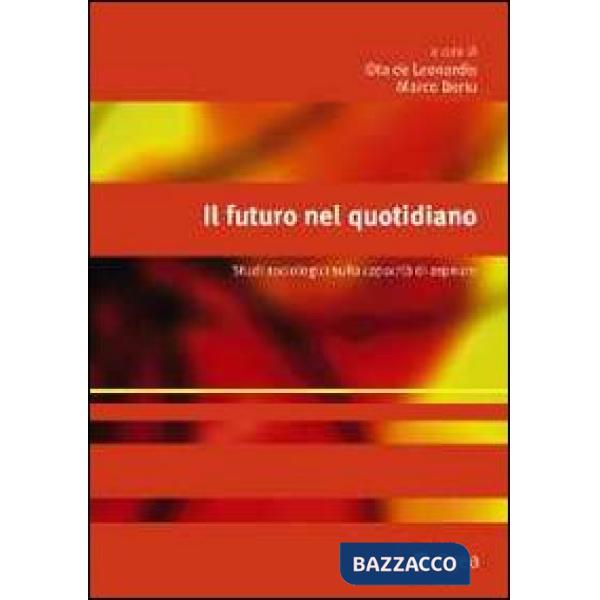 Futuro nel quotidiano. Studi sociologici sulla capacità di aspirare (Il)
