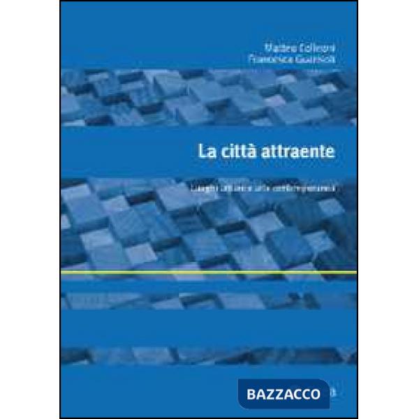 Città attraente. Luoghi urbani e arte contemporanea (La)