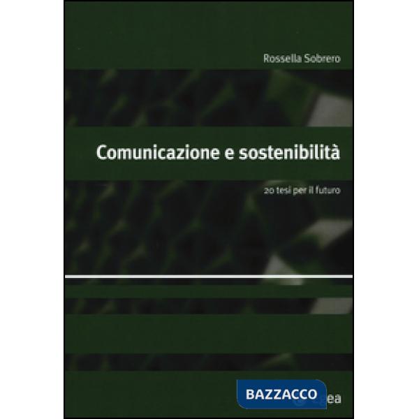 Comunicazione e sostenibilità. 20 tesi per il futuro