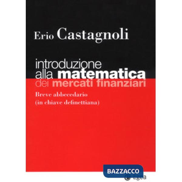 Introduzione alla matematica dei mercati finanziari. Breve abbecedario (in chiave definettiana)