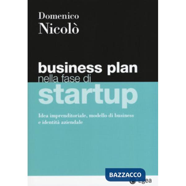 Business plan nella fase di startup. Idea imprenditoriale, modello di business e identità aziendale