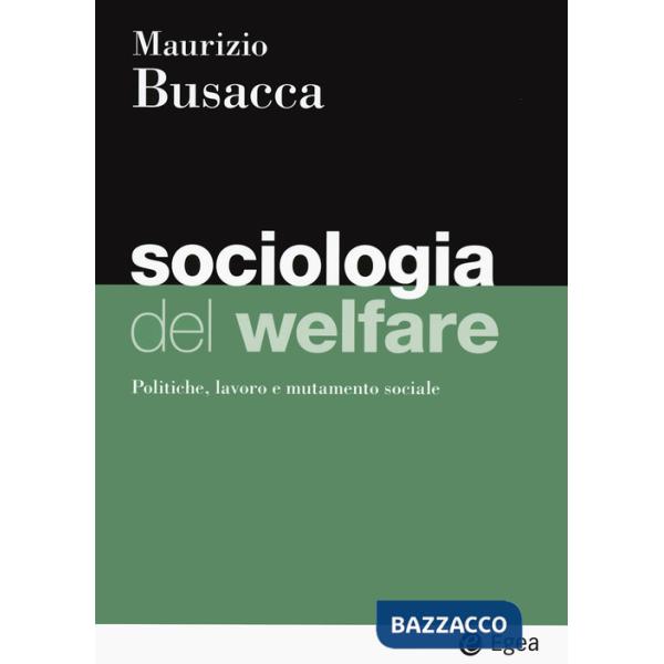 Sociologia del welfare. Politiche, lavoro e mutamento sociale