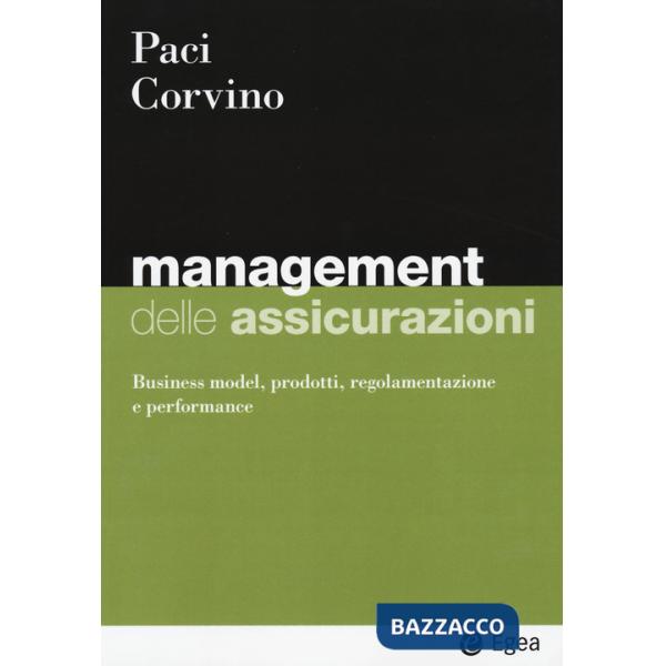 Management delle assicurazioni. Business model, prodotti, regolamentazione e performance