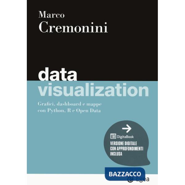 Data visualization. Grafici, dashboard e mappe con Python, R e Open Data. Con Digitabook