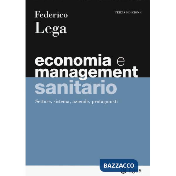 Economia e management sanitario. Settore, sistema, aziende, protagonisti
