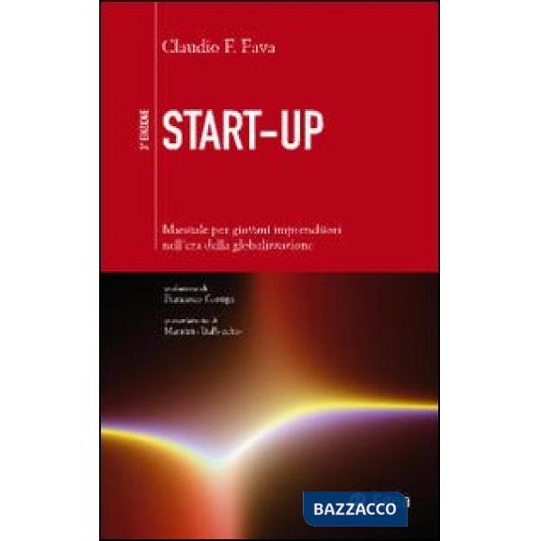 Start-up. Manuale per giovani imprenditori nell'era della globalizzazione