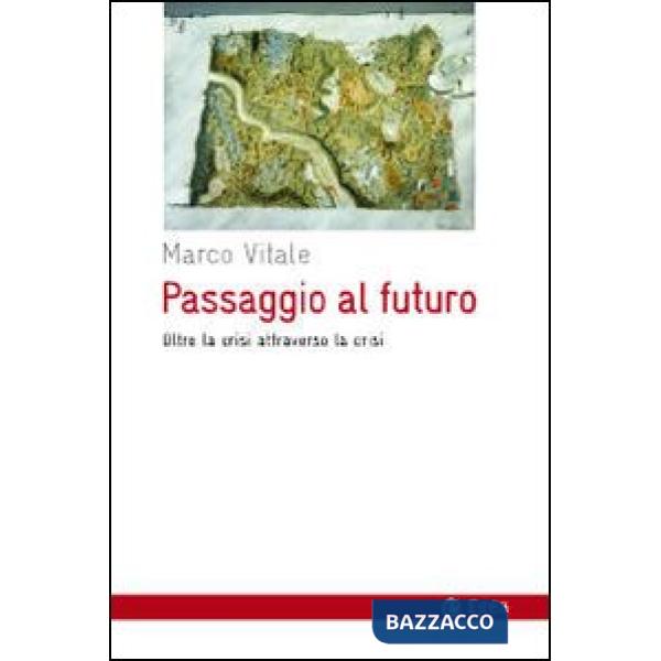Passaggio al futuro. Oltre la crisi attraverso la crisi