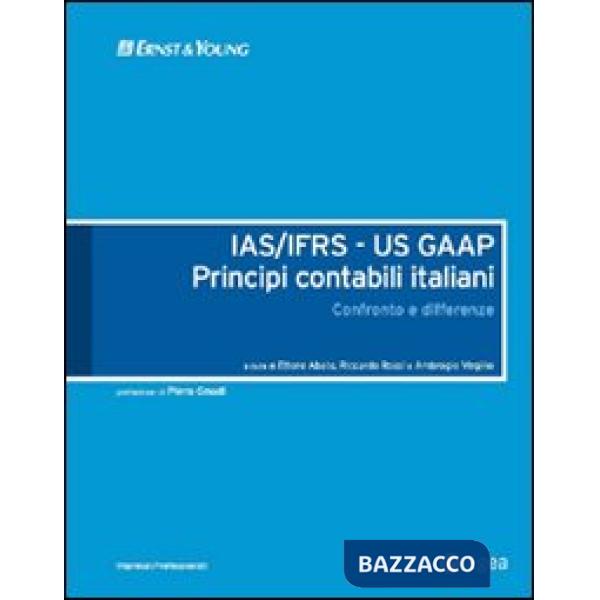 IAS/IFRS - US GAAP. Principi contabili italiani. Confronto e differenze