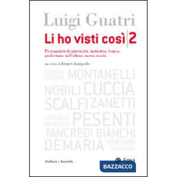 Li ho visti così. Protagonisti di università, industria, banca, professione nell'ultimo mezzo secolo. Vol. 2
