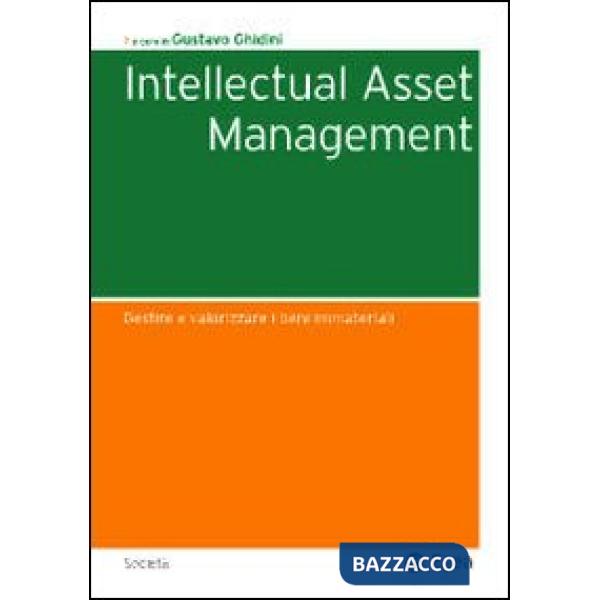 Intellectual asset management. Gestire e valorizzare i beni immateriali