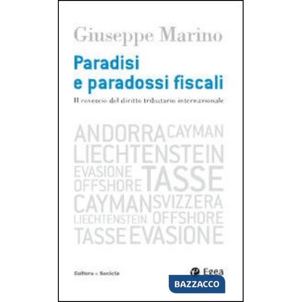 Paradisi e paradossi fiscali. Il rovescio del diritto tributario internazionale