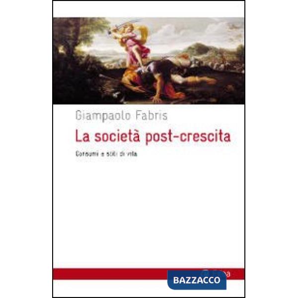 Società post-crescita. Consumi e stili di vita (La)