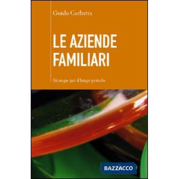 Aziende familiari. Strategie per il lungo periodo (Le)