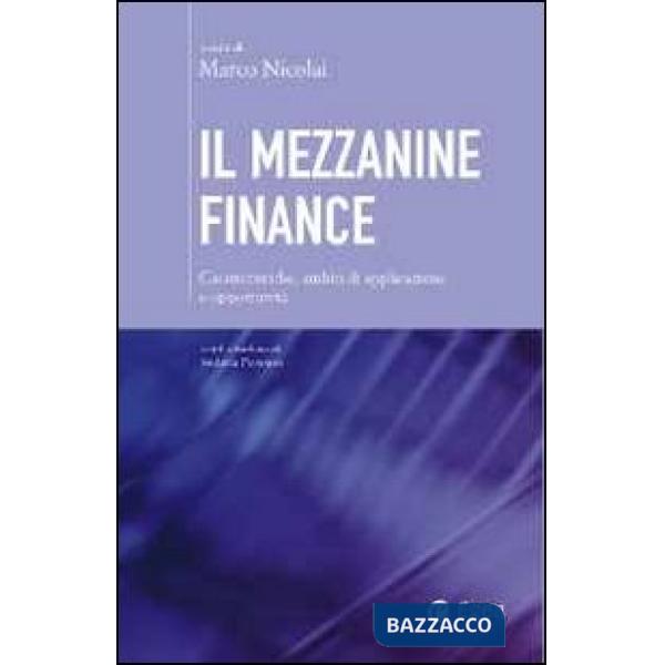 Mezzanine finance. Caratteristiche, ambiti di applicazione e opportunità (Il)