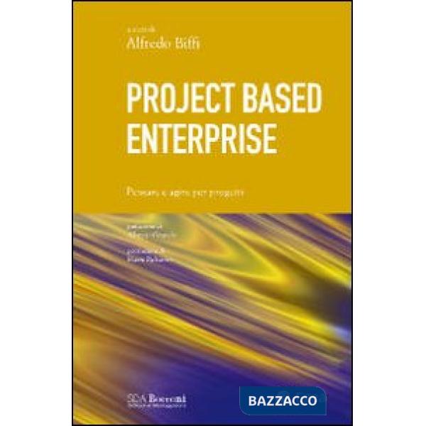 Project based enterprise. Pensare e agire per progetti