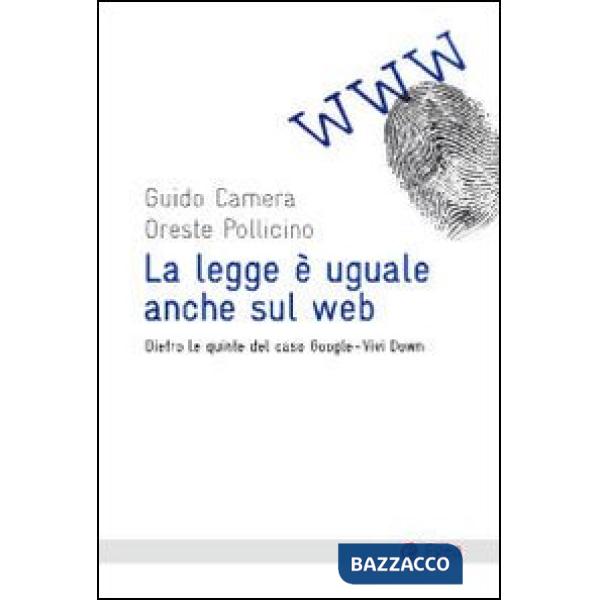 Legge è uguale anche sul web. Dietro le quinte del caso Google-Vividown (La)