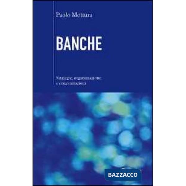 Banche. Strategie, organizzazione e concentrazioni