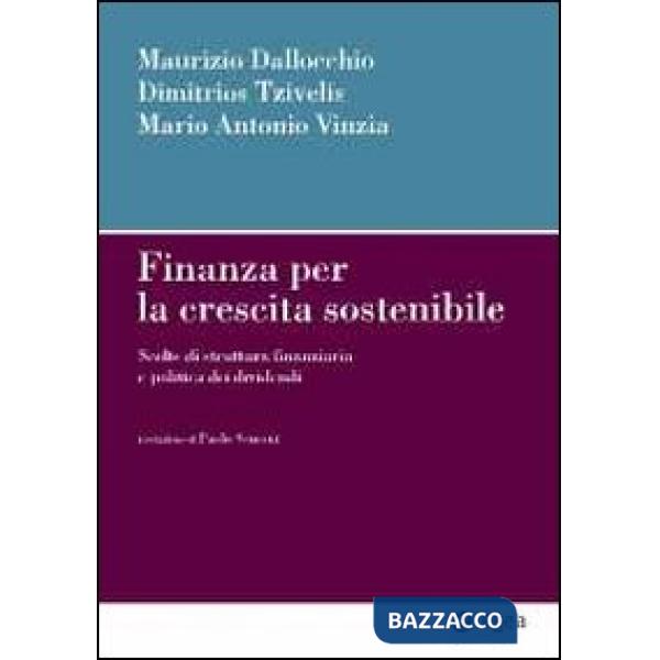 Finanza per la crescita sostenibile. Scelte di struttura finanziaria e politica dei dividendi