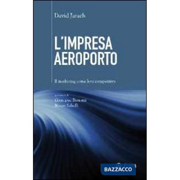 Impresa aeroporto. Il marketing come leva competitiva (L')