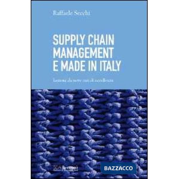 Supply chain management e made in Italy. Lezioni da nove casi di eccellenza
